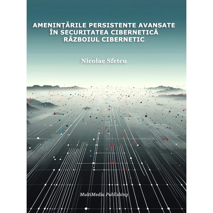 Amenintarile persistente avansate in securitatea cibernetica – Razboiul cibernetic, Nicolae Sfetcu, MOBI