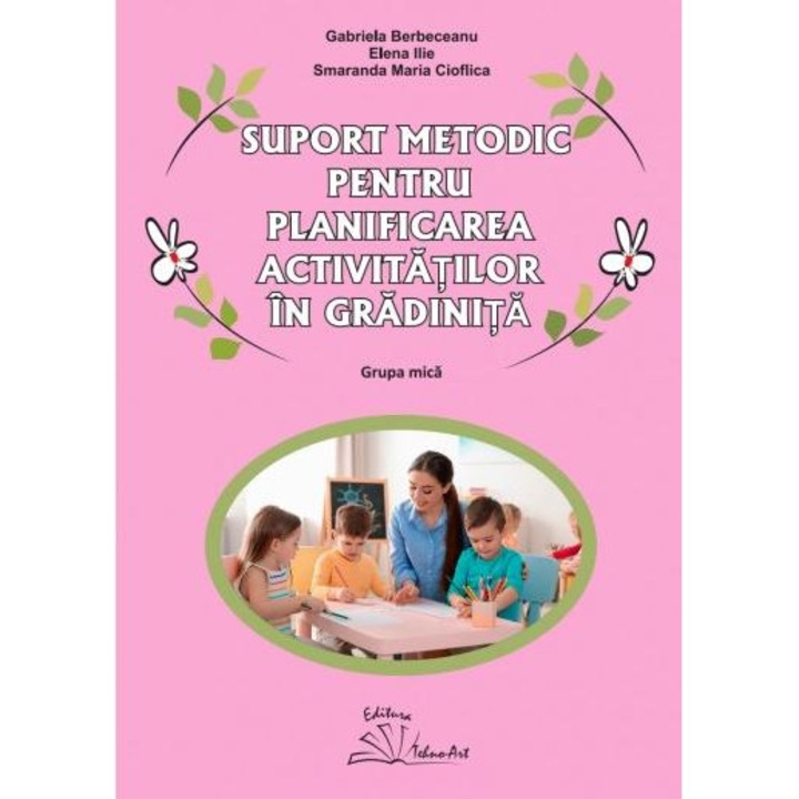 Suport metodic pentru planificarea activitatilor in gradinita. Grupa mica, Elena Ilie