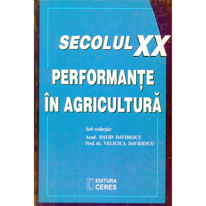 Secolul XX performante in agricultura - David Davidescu