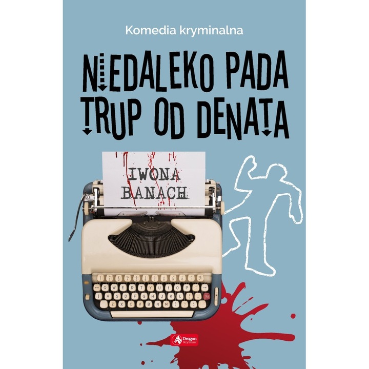 Iwona Banach, Niedaleko pada trup od denata, Dragon, Multicolor