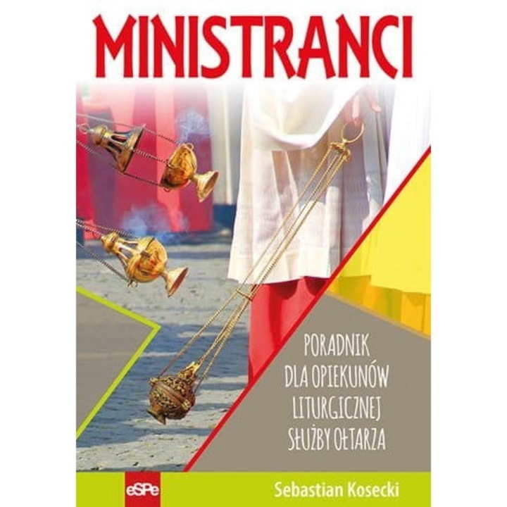 Ministranci. Poradnik dla opiekunów liturgicznej służby ołtarza - Sebastian Kosecki, eSPe