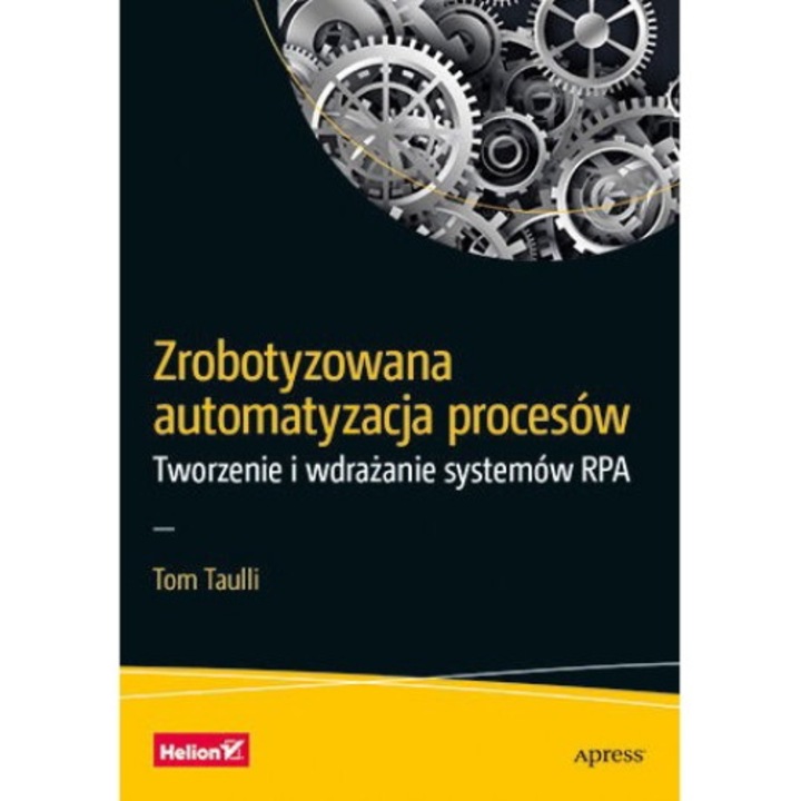 Zrobotyzowana automatyzacja procesów - Tom Taulli, Helion, Multicolor