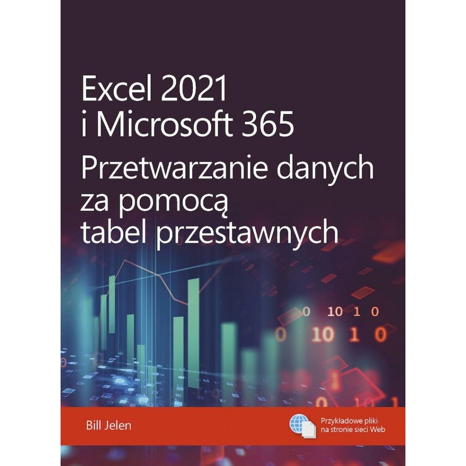Excel 2021 i Microsoft 365. Przetwarzanie danych za pomocą tabel