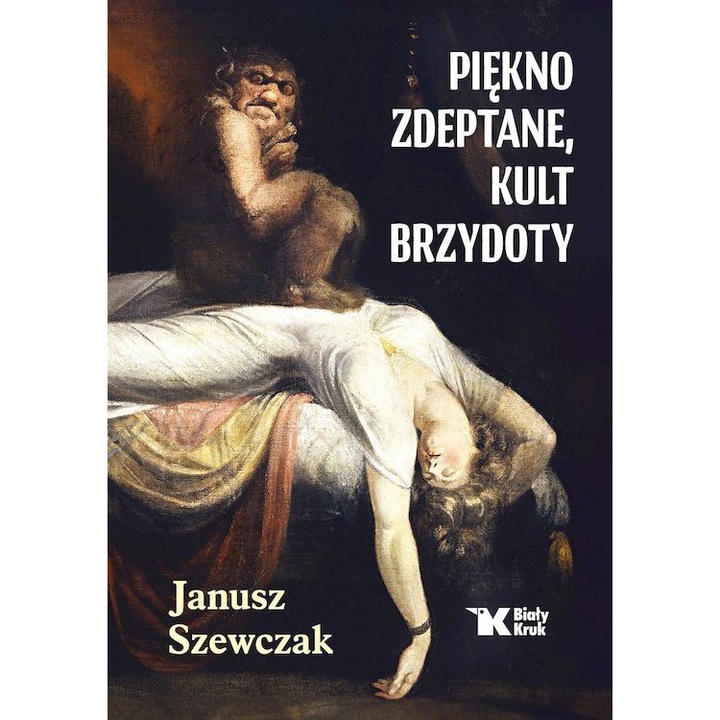 Piękno zdeptane, kult brzydoty, Bialy Kruk, Janusz Szewczak