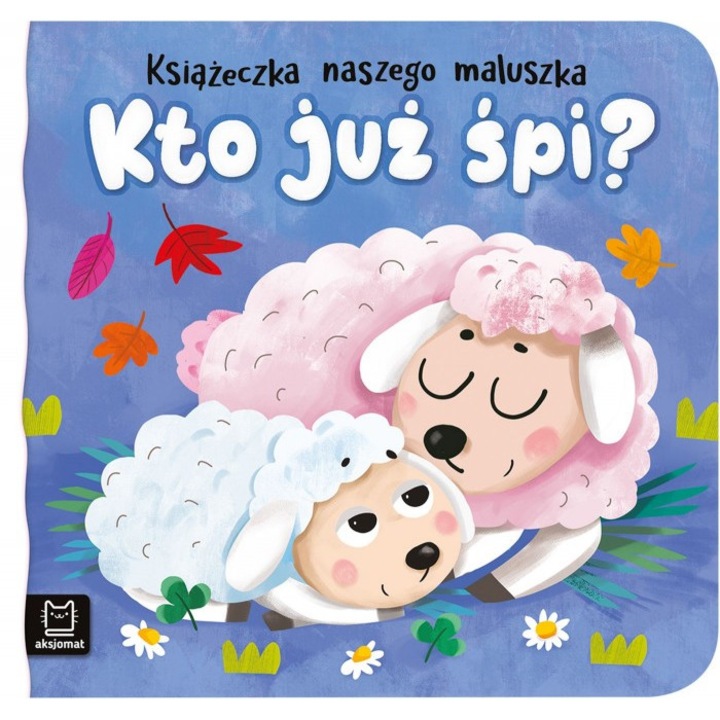 Kto już śpi? Książeczka naszego maluszka, Aksjomat, Boguslaw Michalec