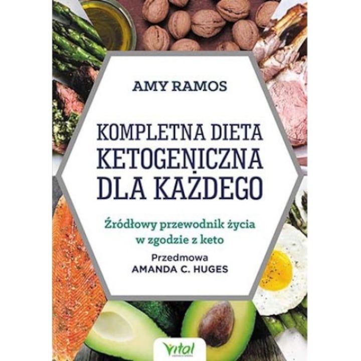 DiKompletna dieta ketogeniczna dla każdego źródłowy poradnik życia w zgodzie z keto, Vital, Amy Ramos