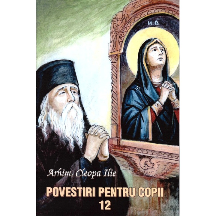 Povestiri Pentru Copii Vol.12 - Arhim. Cleopa Ilie