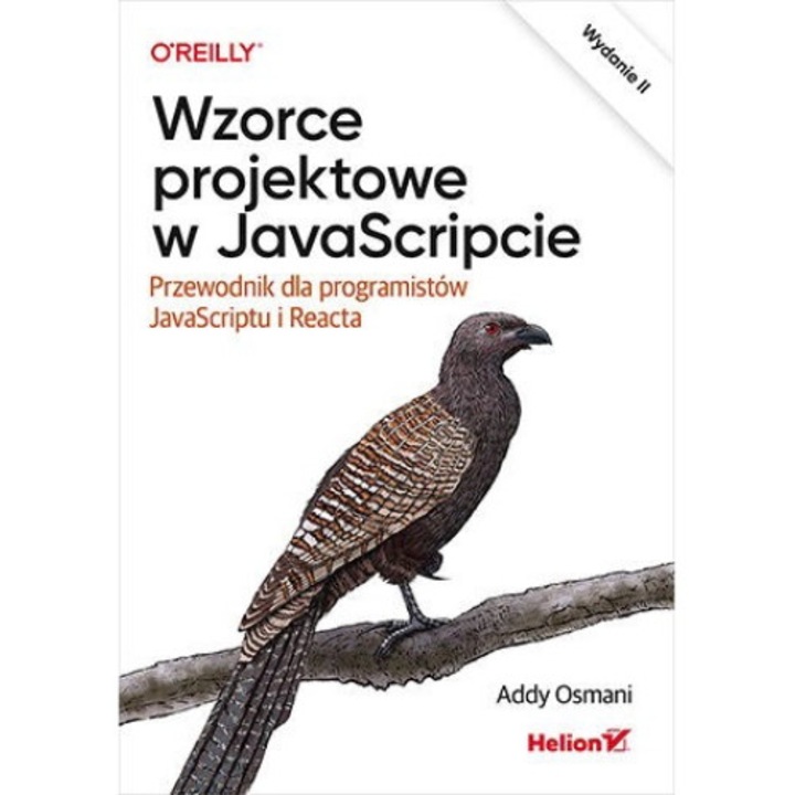 Wzorce projektowe w JavaScripcie. Przewodnik dla programistów JavaScriptu i Reacta wyd. 2 - Addy Osmani