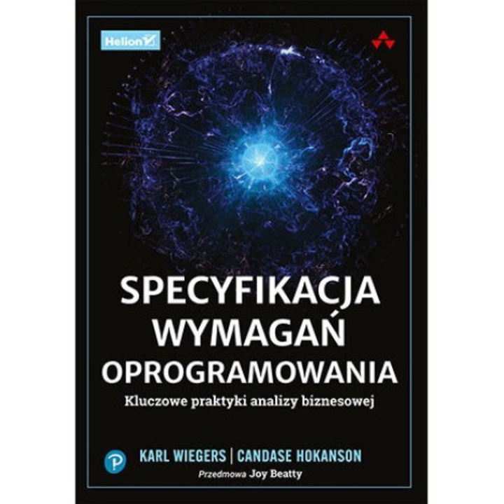 Specyfikacja wymagań oprogramowania. Kluczowe praktyki analizy biznesowej - Karl Wiegers, Candiase Hokanson