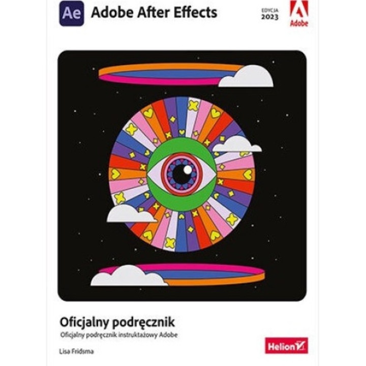 Adobe After Effects. Oficjalny podręcznik wyd. 2023 - Lisa Fridsma