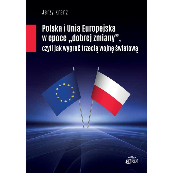 Polska i Unia Europejska w epoce dobrej zmiany, Elipsa, Jerzy Kranz, 2023