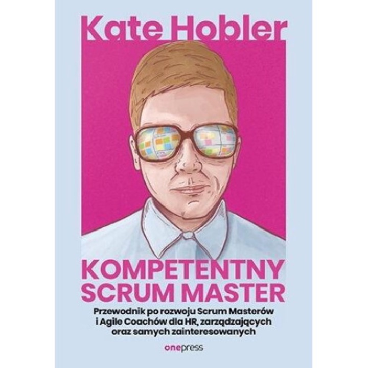 Kompetentny Scrum Master, One Press/Helion, Kate Hobler, 2023