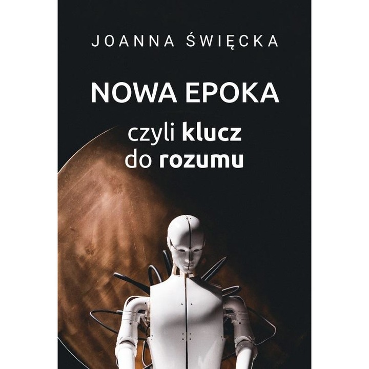 Nowa epoka, czyli klucz do rozumu - Joanna Święcicka, Marek Derewiecki