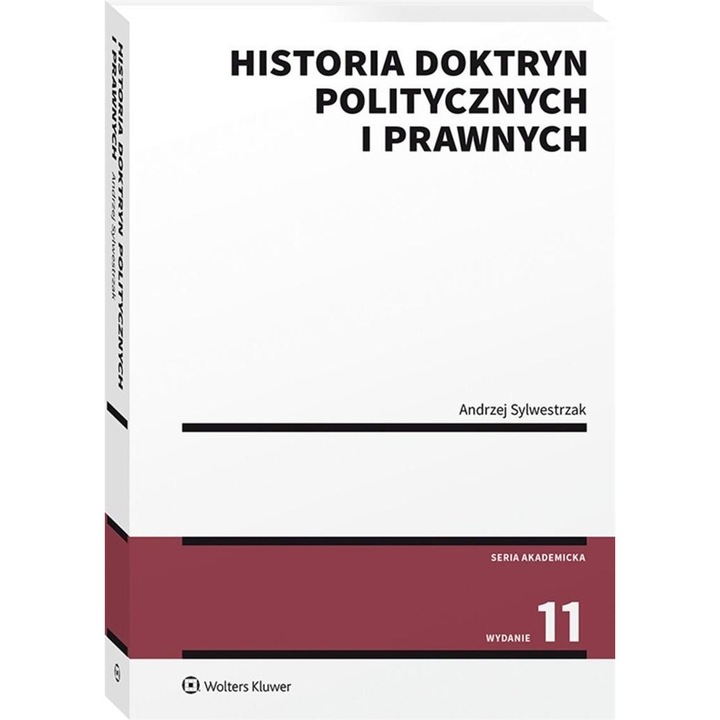 Historia doktryn politycznych i prawnych - Andrzej Sylwestrzak, WOLTERS KLUWER, Vol. 11