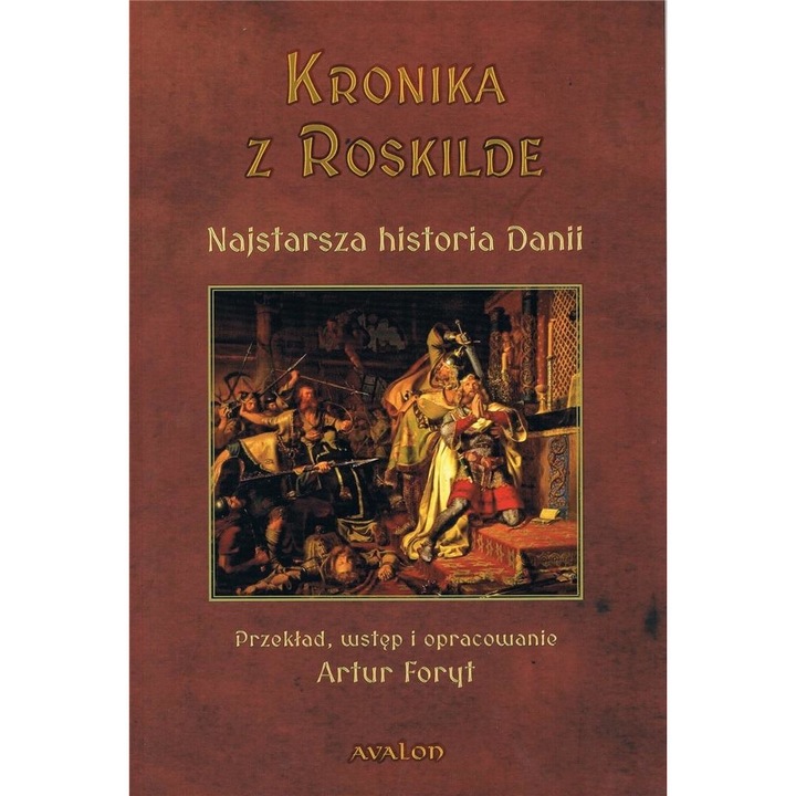 Kronika Z Roskilde. Najstarsza Historia Danii - Artur Foryt, Avalon