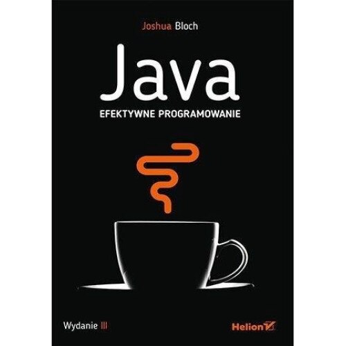Java. Efektywne programowanie w.3, HELION, Joshua Bloch, Editie in ...
