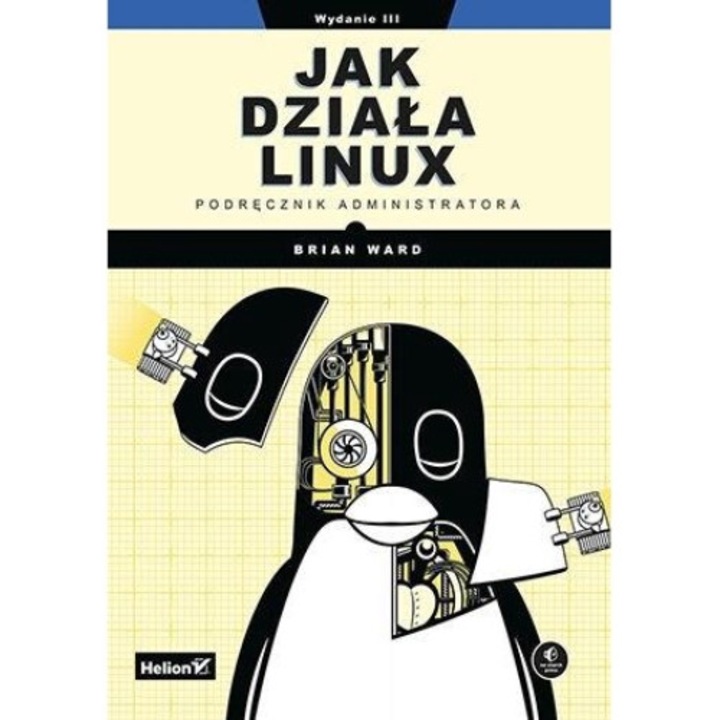 Jak działa Linux. Podręcznik administratora - Brian Ward, Volumul 3