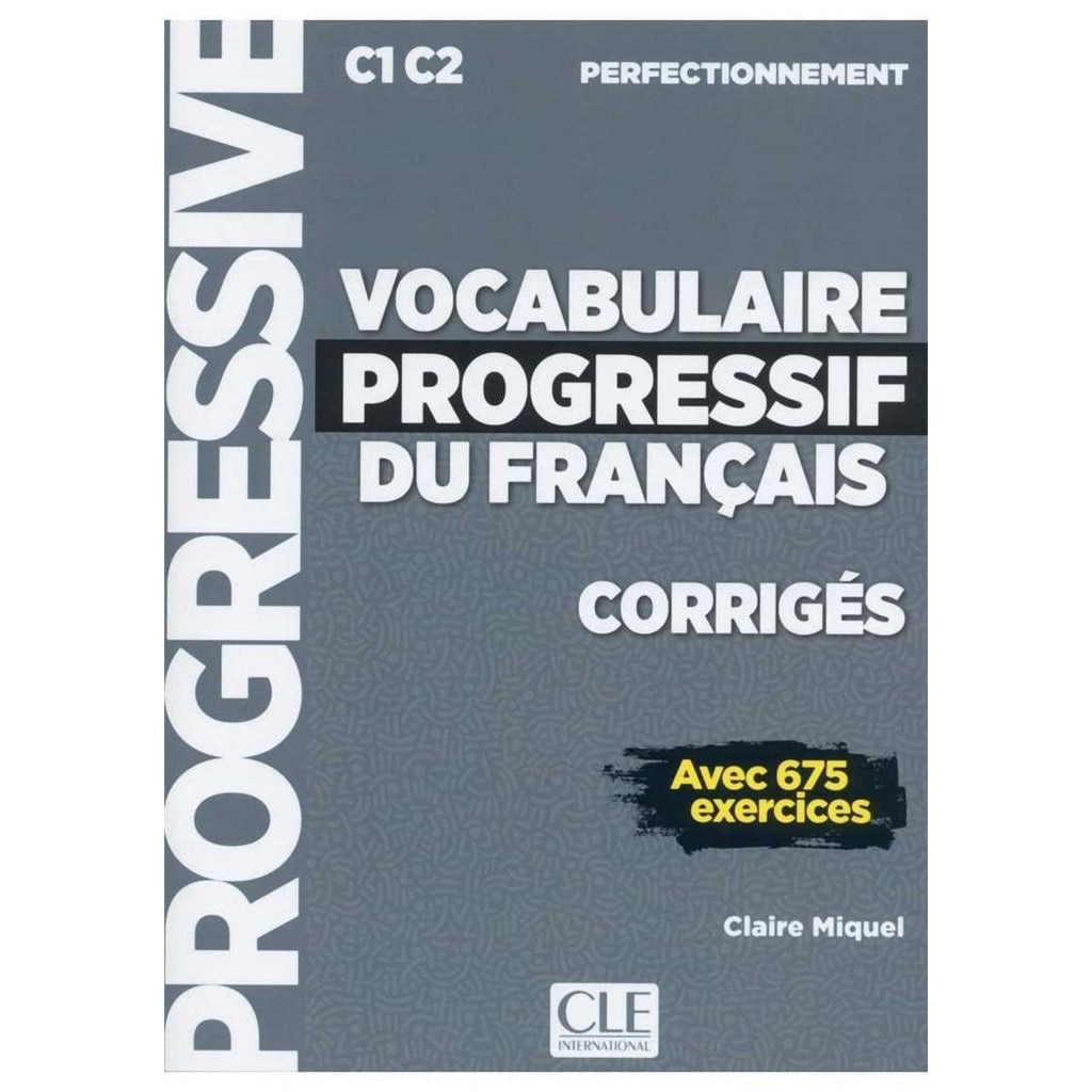 Vocabulaire progressif du francais C1/C2, Cle International