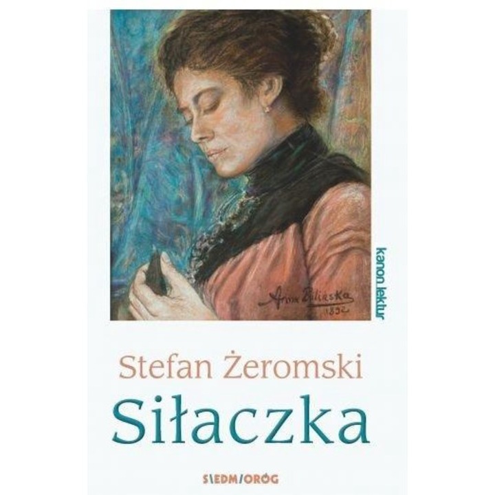 Carte Stefan Zeromski Siłaczka, Siedmioróg, Multicolor