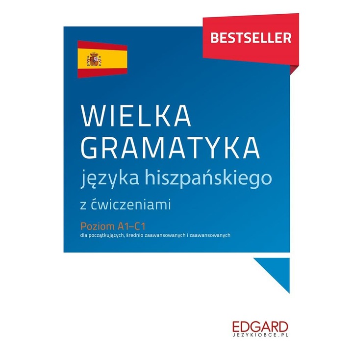 Wielka gramatyka języka hiszpańskiego z ćwiczeniami, Poziom A1-C1 - Jonanna Ostrowska