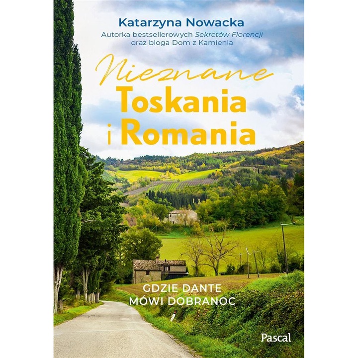Nieznane Toskania i Romania, Katarzyna Nowacka, Pascal, 2022