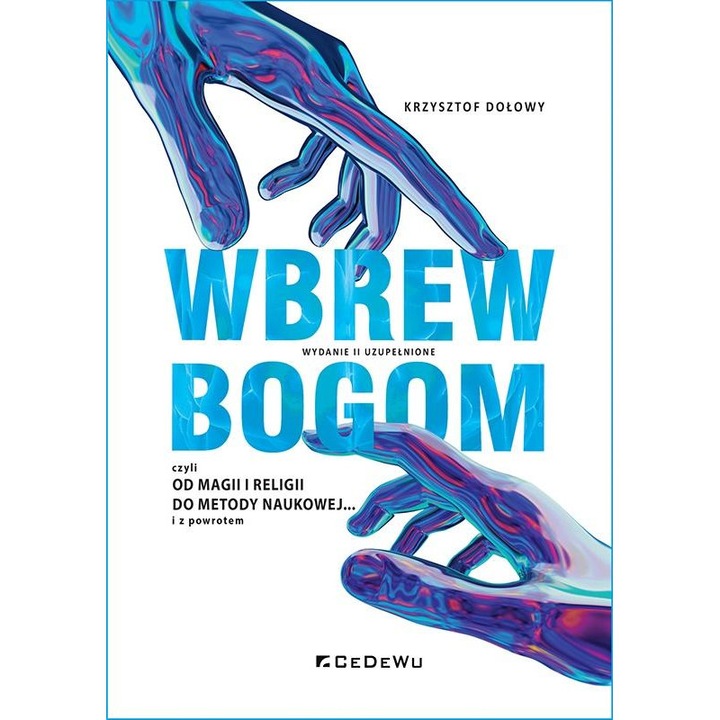 Wbrew bogom, czyli od magii i religii do metody, Krzysztof Dołowy, CeDeWu, 2022
