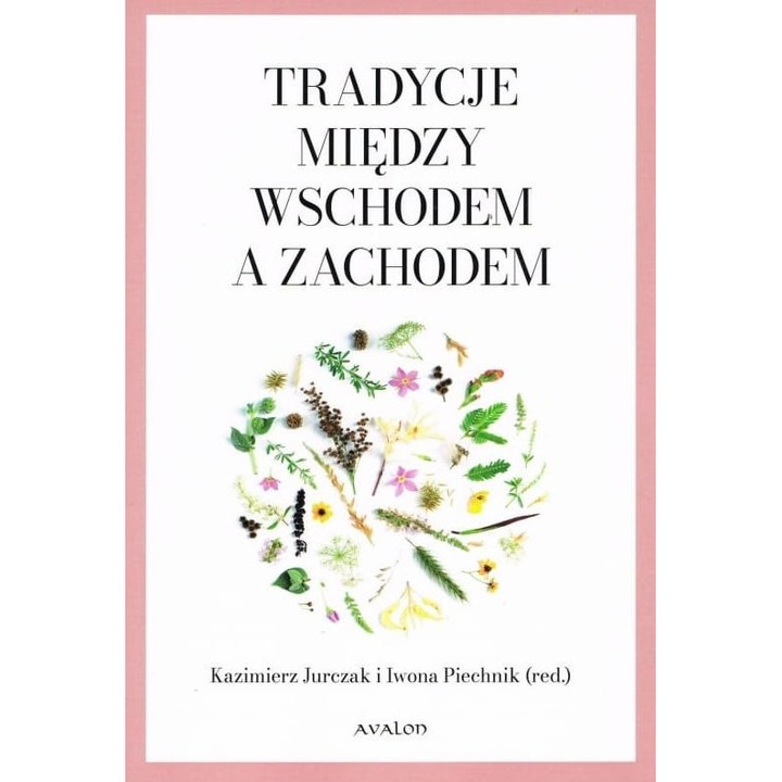 Tradycje Między Wschodem A Zachodem, Kazimierz, Jurczak/Iwona Piechnik, Avalon, 2022
