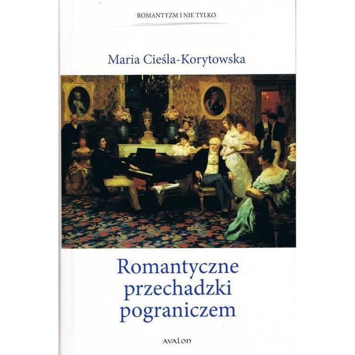 Romantyczne przechadzki pograniczem, Maria Ciesla-Korytowska