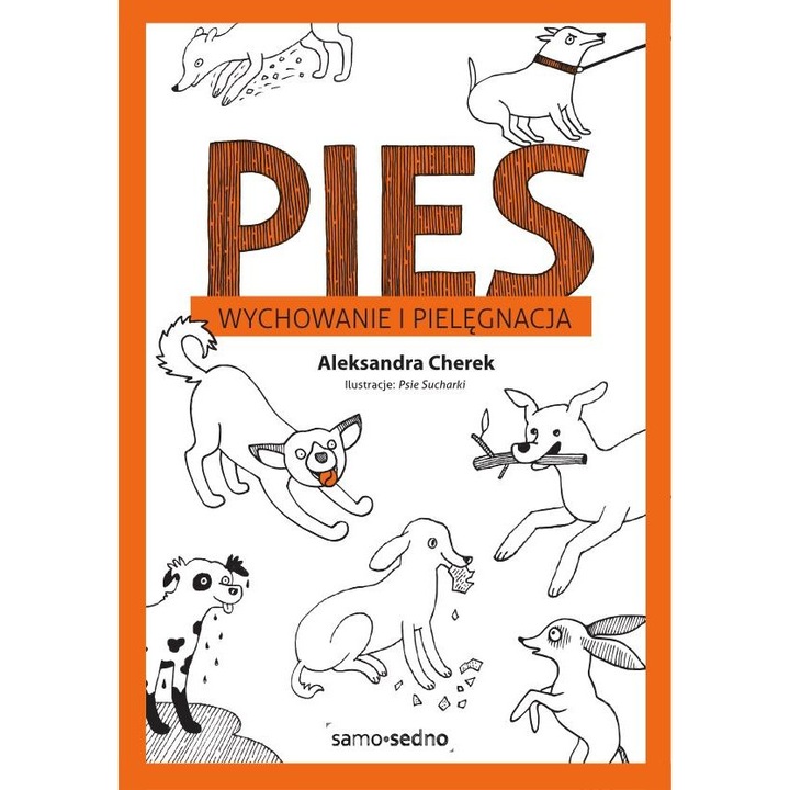 Pies. Wychowanie i pielęgnacja, Aleksandra Cherek