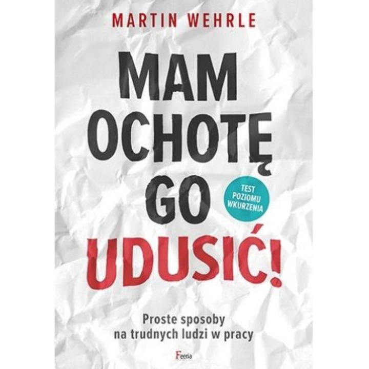 Mam ochotę go udusić!, Feeria, Martin Wehrle