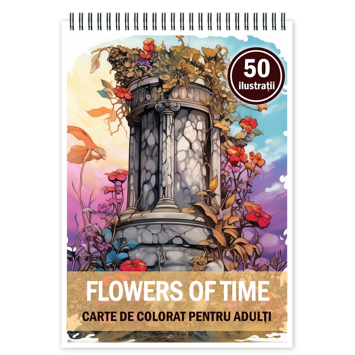 Carte de colorat pentru relaxare si antistres, 50 de ilustratii, Flowers of time, 106 pagini