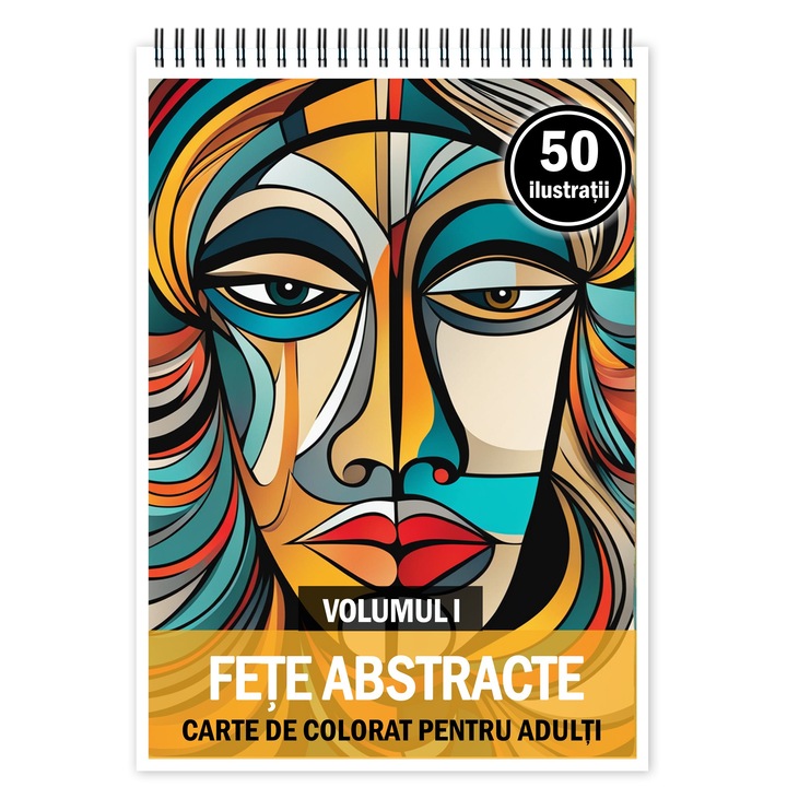 Carte de colorat pentru relaxare si antistres, 50 de ilustratii, Fete abastracte - Volumul I, 106 pagini