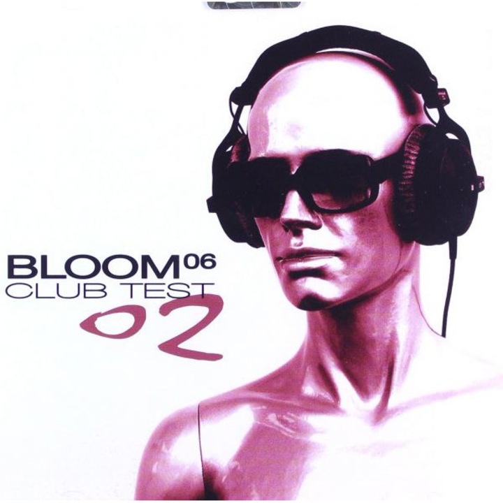 Bloom 06: Club Test 02 [CD]