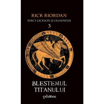Percy Jackson si Olimpienii 3: Blestemul Titanului - Rick Riordan Percy Jackson si Olimpienii 3: Blestemul Titanului - Rick Riordan