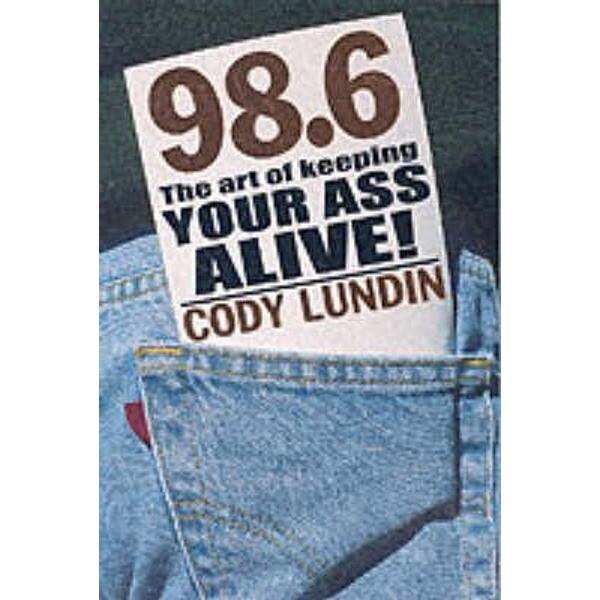 98.6 the Art of Keeping Your Ass Alive