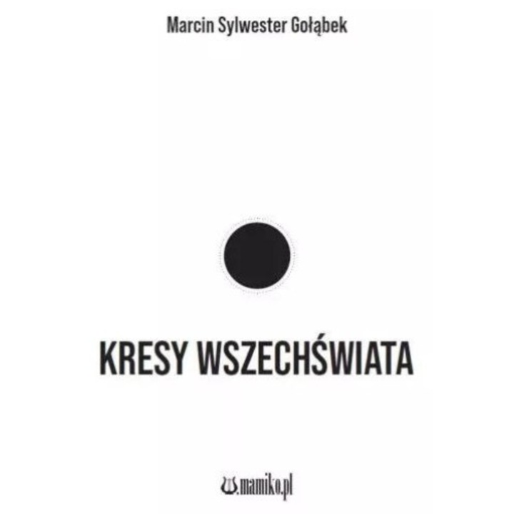 Kresy wszechswiata - Marcin Sylvester Golabek