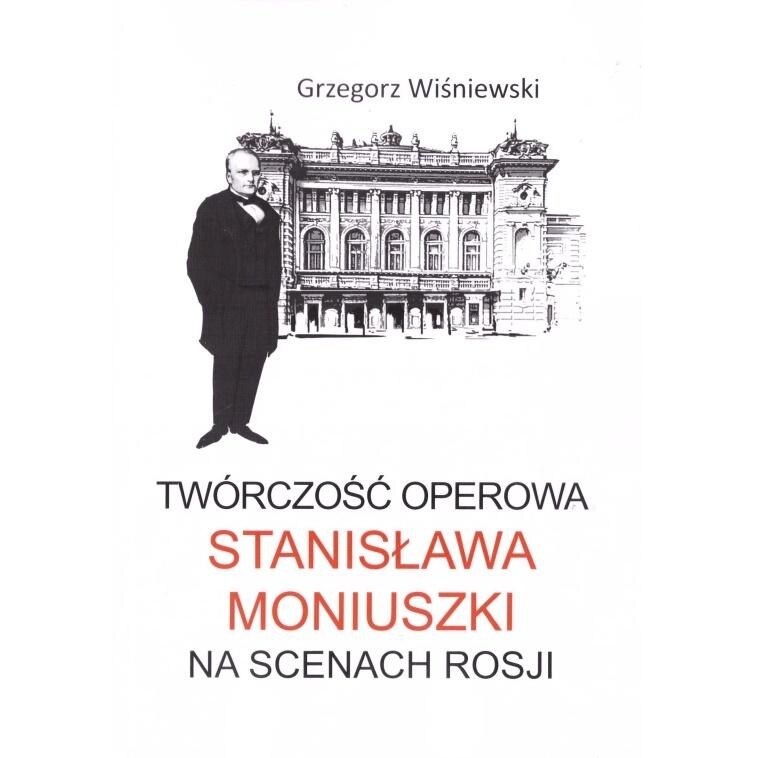 Twórczość Operowa Stanisława Moniuszki Na Scenach Rosji - Grzegorz ...