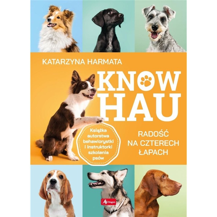 Know hau. Radość na czterech łapach, Katarzyna Harmata, Dragon