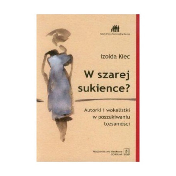 W szarej sukience - Kiec Izolda, 342 pagini, 2013
