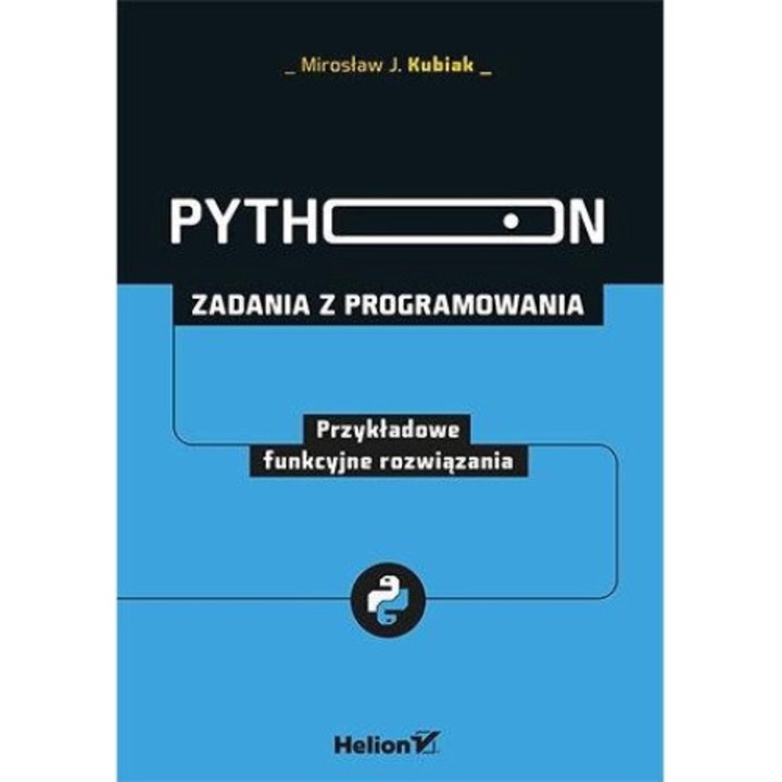 Python. Zadania z programowania. Przykładowe imperatywne rozwiązania - Mirosław J. Kubiak