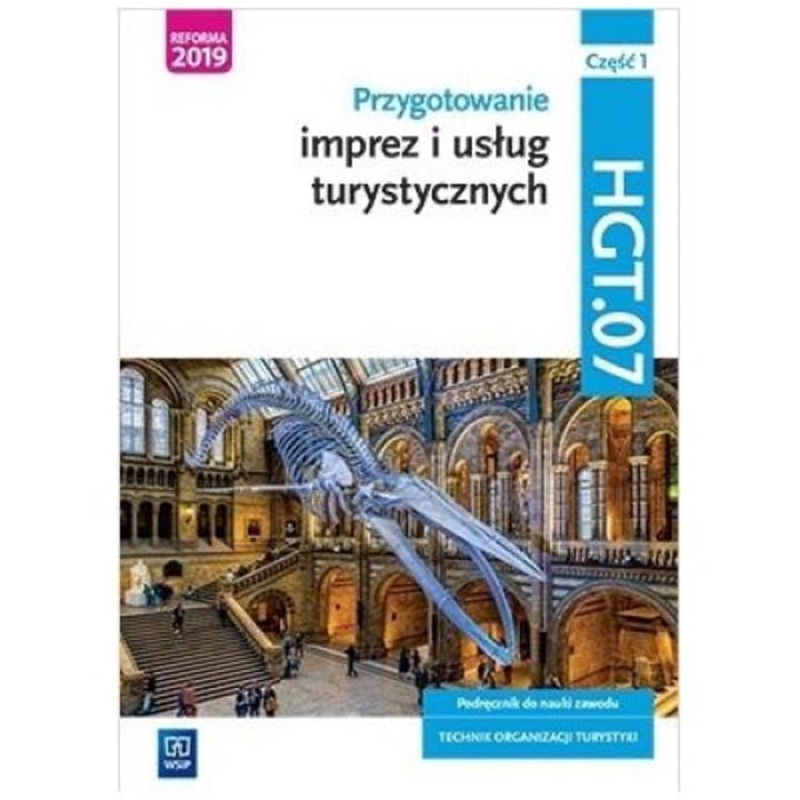 Przygotowanie imprez i usług turystycznych. Kwalifikacja HGT.07. Technik organizacji turystyki. Część 1 -