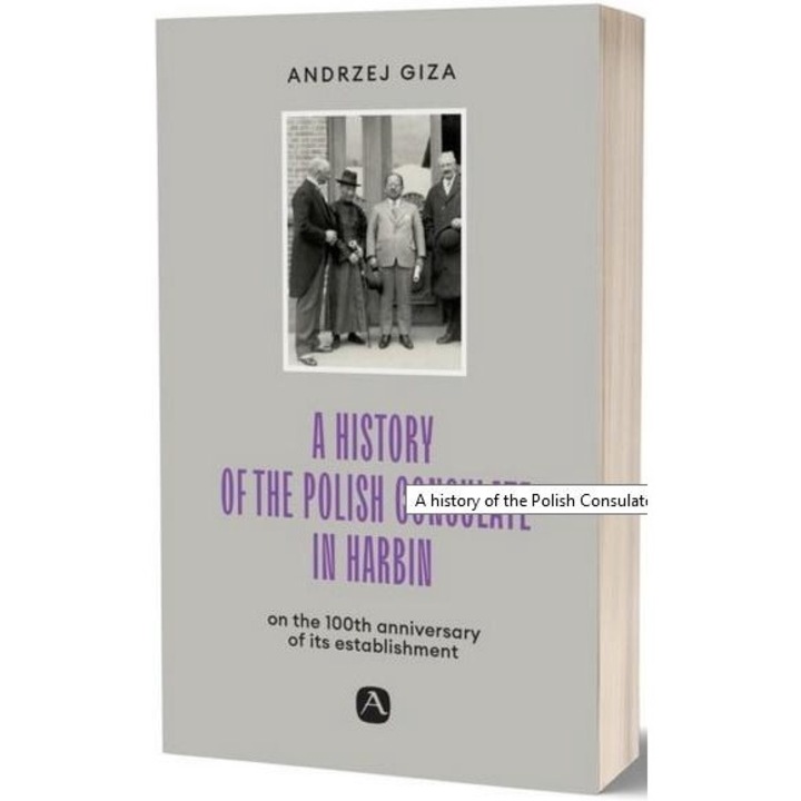 A history of the Polish Consulate in Harbin, Avalon, Andrzej Giza