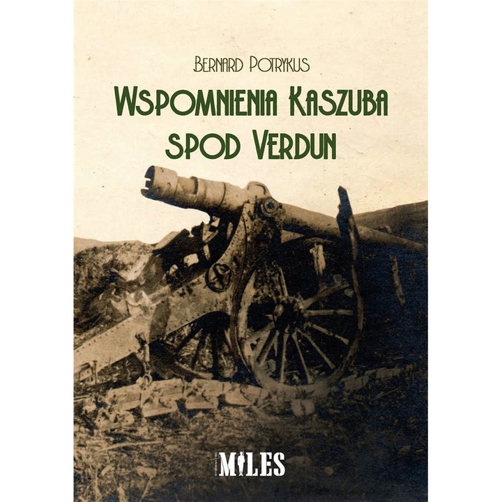 Wspomnienia Kaszuba spod Verdun, Miles, Bernard Potrykus