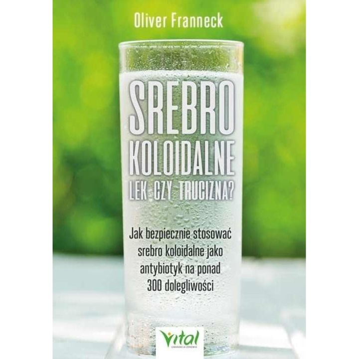 Srebro koloidalne lek czy trucizna, Vital, Oliver Franneck, Editie in poloneza