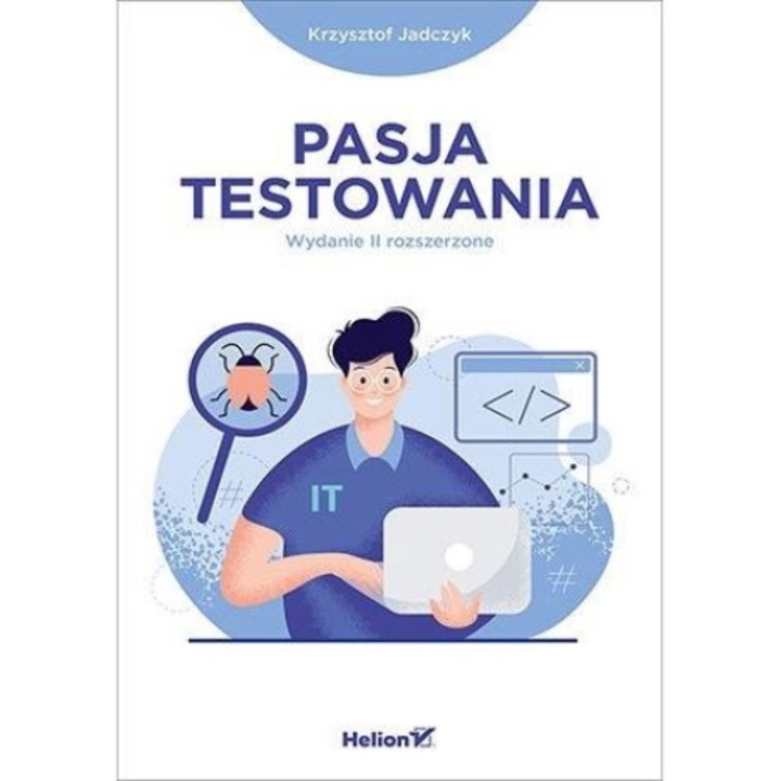 Pasja testowania w.2 rozszerzone, Helion, 216 pagini, 2020