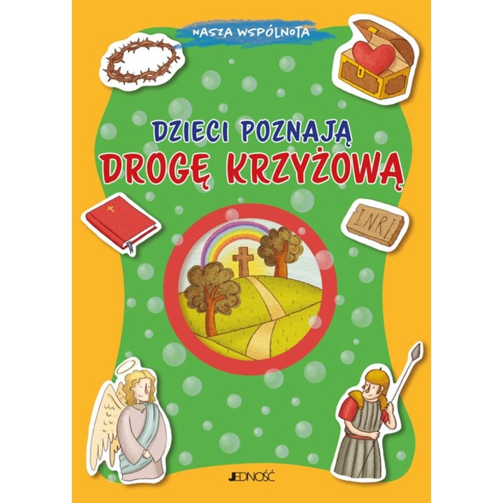 "Dzieci poznają drogę krzyżową. Nasza wspólnota" Barbara Baffetti, Jednosc, 40 Pagini
