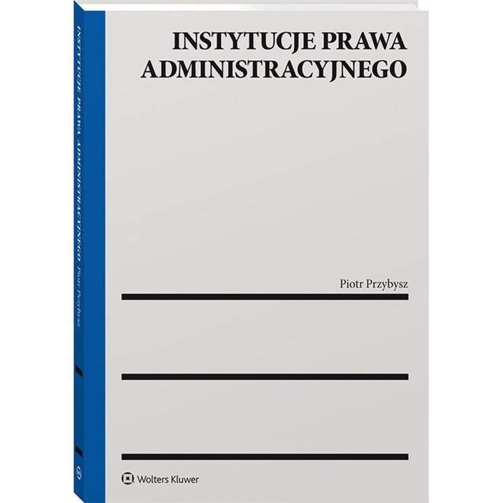Instytucje prawa administracyjnego, Wolters Kluwer, 2020, Limba poloneza