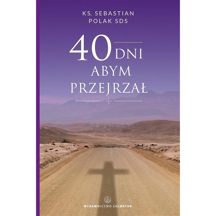 40 dni abym przejrzał - KS. Sebastian Polak SDS