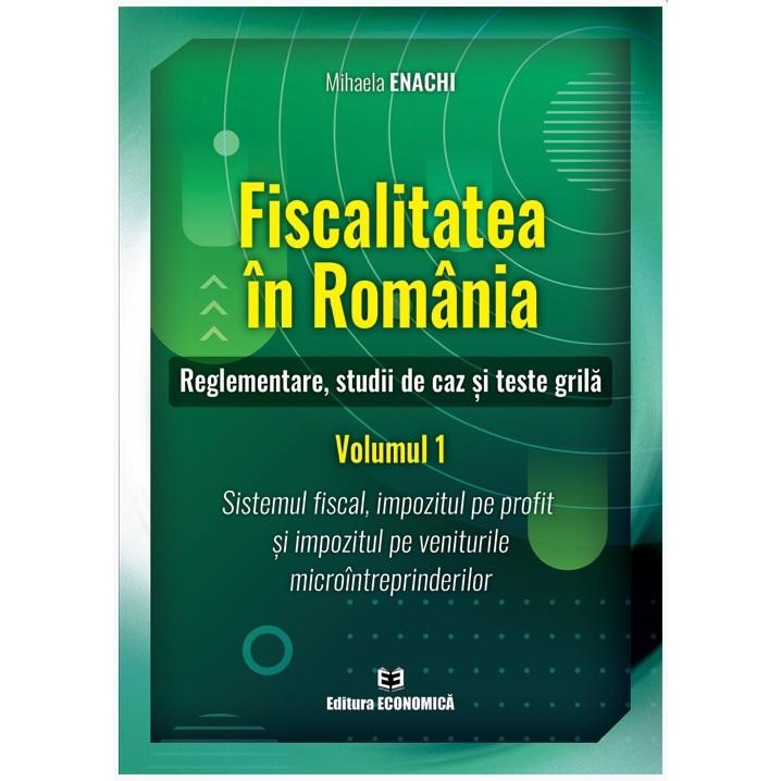 Fiscalitatea In Romania. Reglementare, Studii De Caz Si Teste Grila ...