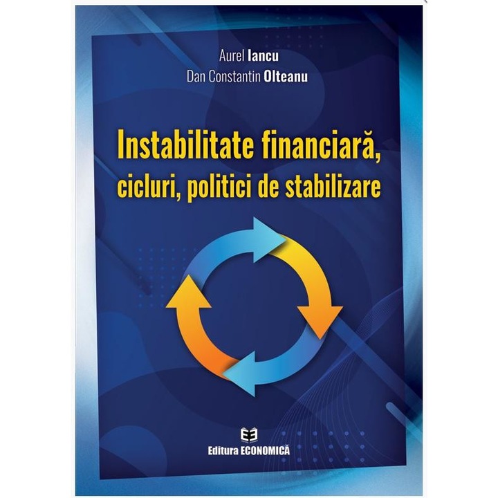 Instabilitate financiara, cicluri, politici de stabilizare, Aurel Iancu
